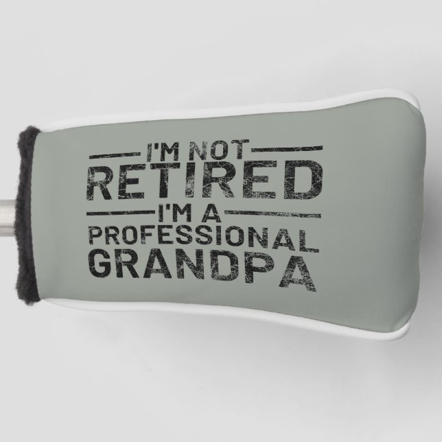 Ich bin nicht müde, ein Beruflicher Opa zu sein Golf Headcover (Vorderseite)