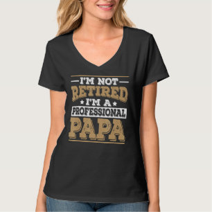 Ich bin nicht müde, ein Beruflicher Papa Daddy-Vat T-Shirt