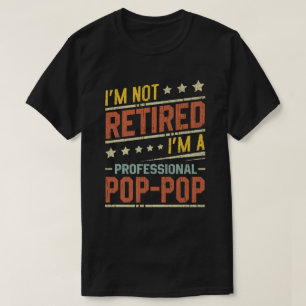 Ich bin nicht müde, ein Beruflicher Pop-Pop zu sei T-Shirt