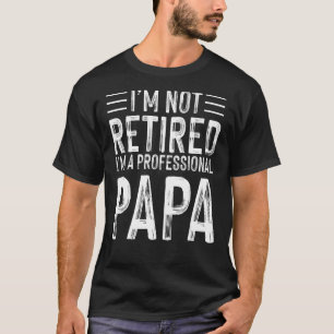 Ich bin nicht müde, ein Berufliches PAPA zu sein T-Shirt