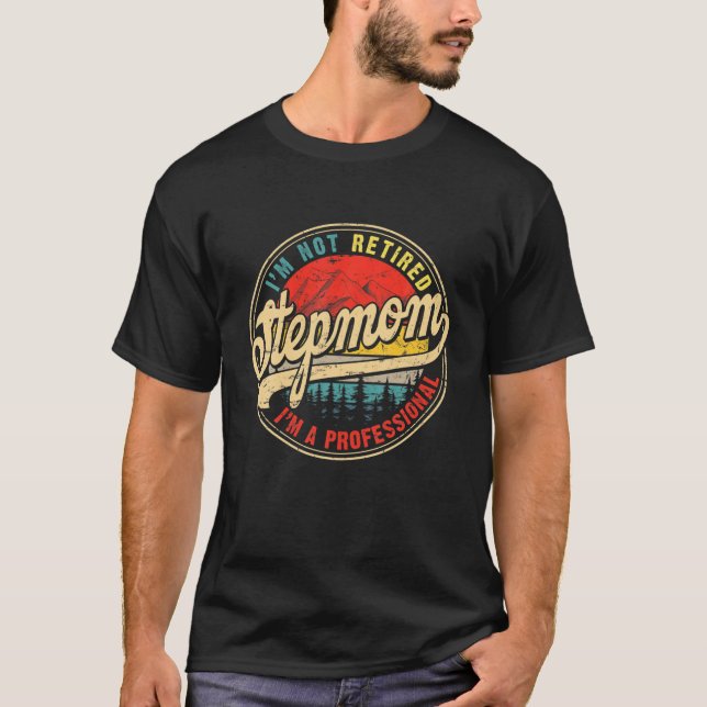 Ich bin nicht müde, eine Berufliche Stepmuttermutt T-Shirt (Vorderseite)