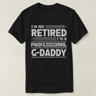 Ich bin nicht müde, ich bin Beruflicher G-Daddy Op T-Shirt