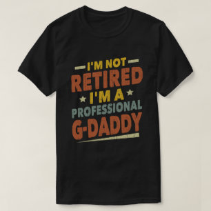Ich bin nicht müde, ich bin Beruflicher G-Daddy Op T-Shirt