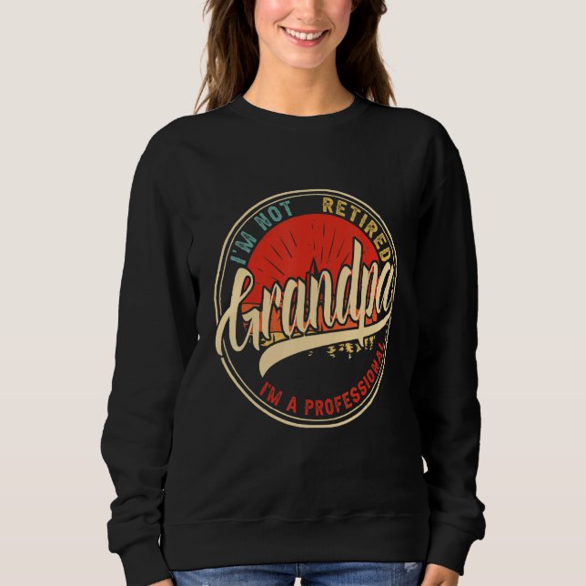 Ich bin nicht müde, ich bin ein Beruflicher Großva Sweatshirt (Vorderseite)