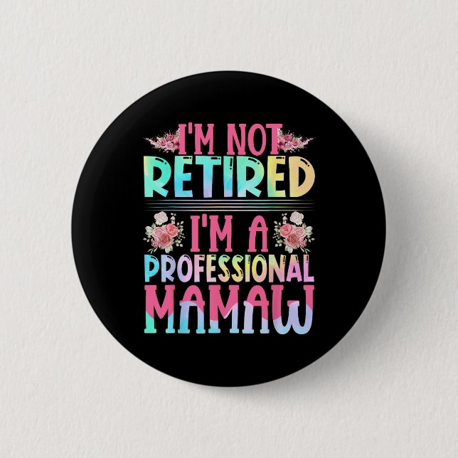 Ich bin nicht müde, ich bin ein Beruflicher Mamaw  Button (Vorderseite)