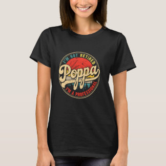 Ich bin nicht müde, ich bin ein Beruflicher Poppa T-Shirt