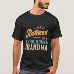 Ich bin nicht müde, ich bin ein Bluthund-Oma T-Shirt