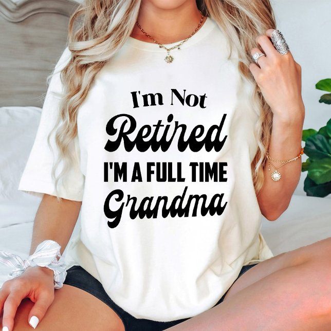 Ich bin nicht müde, ich bin ein Vollzeit-Oma-neues T-Shirt (I'm Not Retired I'm a Full Time Grandma new baby T-Shirt)