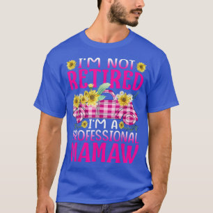 Ich bin nicht müde, ich bin eine Berufliche Mamaw- T-Shirt
