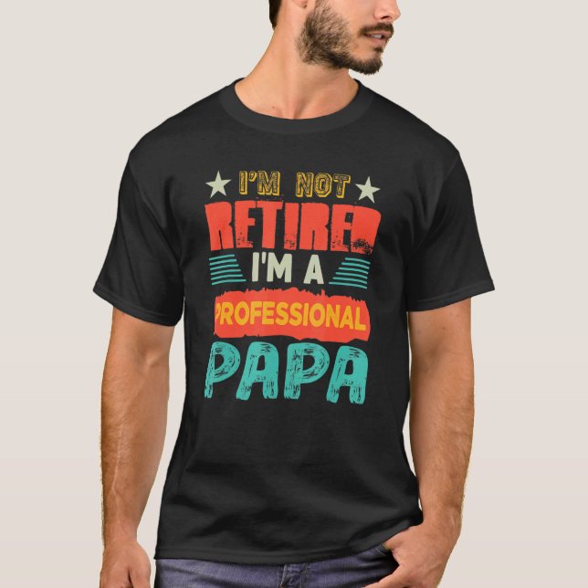 Ich bin nicht müde, ich bin eine Berufliche Papa P T-Shirt (Vorderseite)