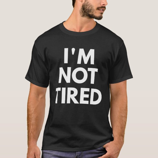 Ich bin nicht müde T-Shirt (Vorderseite)