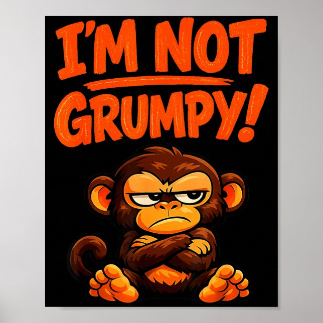 Ich bin nicht mürrisch lustig wütend Affe Cartoon  Poster (Vorne)