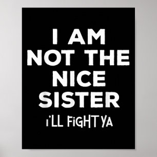 Ich bin nicht nett Schwester ich kämpfen Ya Funny  Poster