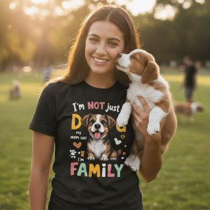 Ich bin nicht nur ein Hund, meine Mama sagt, ich b T-Shirt