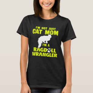 Ich bin nicht nur eine Cat-Mama im Ragdoll Wrangle T-Shirt