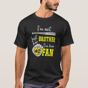 Ich bin nicht nur ihr Bruder im 1 Fan Proud Softba T-Shirt