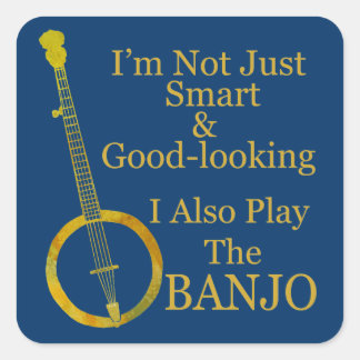 Ich bin nicht nur klug und gut aussehend Banjo Quadratischer Aufkleber