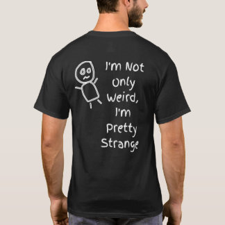 Ich bin nicht nur seltsam, ich bin ziemlich merkwü T-Shirt