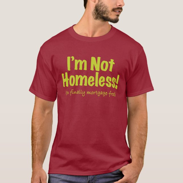 Ich bin nicht obdachlos! - hypothekenfrei T-Shirt (Vorderseite)