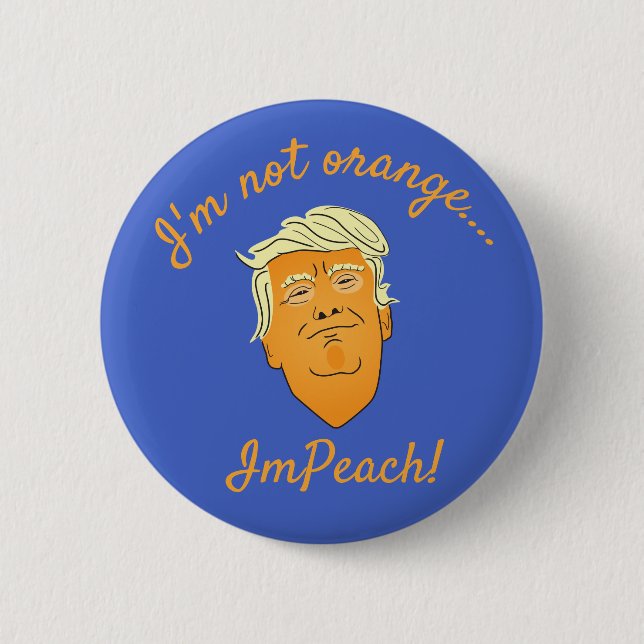 Ich bin nicht Orange, ImPeach Trump Button (Vorderseite)