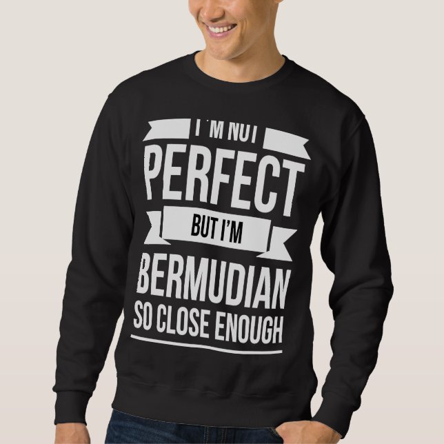 Ich bin nicht perfekt, aber Bermudianer so nah gen Sweatshirt (Vorderseite)