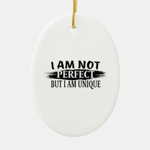 Ich bin nicht perfekt, aber einzigartig keramik ornament