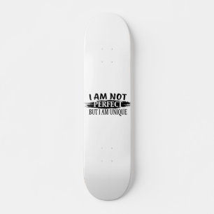 Ich bin nicht perfekt, aber einzigartig skateboard