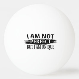 Ich bin nicht perfekt, aber einzigartig tischtennisball