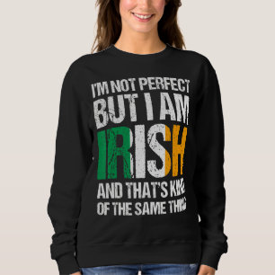 Ich bin nicht perfekt, aber ich bin der irische Ta Sweatshirt