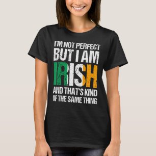 Ich bin nicht perfekt, aber ich bin der irische Ta T-Shirt