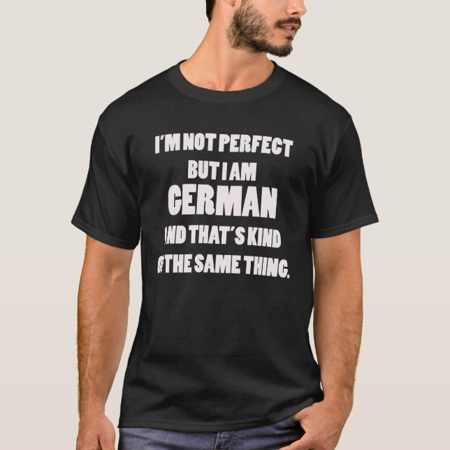 Ich bin nicht perfekt, aber ich bin deutsches T-Shirt (Vorderseite)