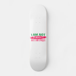 Ich bin nicht perfekt, aber ich bin einzigartig skateboard
