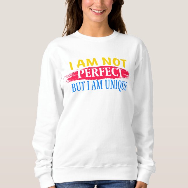 Ich bin nicht perfekt, aber ich bin einzigartig sweatshirt (Vorderseite)