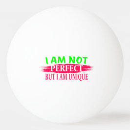 Ich bin nicht perfekt, aber ich bin einzigartig tischtennisball