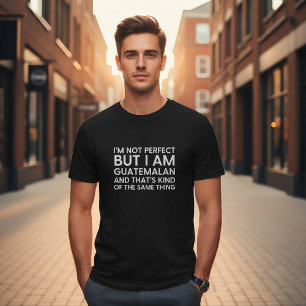 Ich bin nicht perfekt, aber ich bin Guatemalteke l T-Shirt