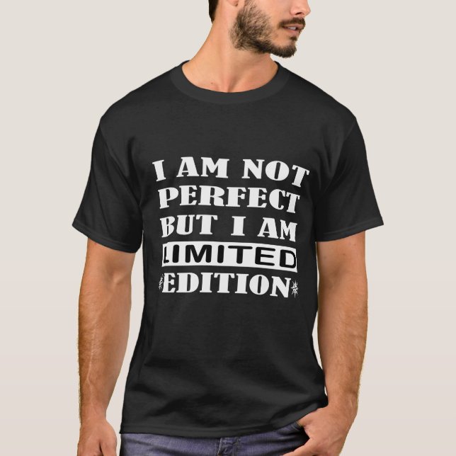Ich bin nicht perfekt, aber ich bin limitierte Auf T-Shirt (Vorderseite)
