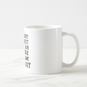 Ich bin nicht perfekt, aber ich bin nah, ich bin kaffeetasse