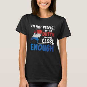 Ich bin nicht perfekt, aber ich bin Niederländer R T-Shirt