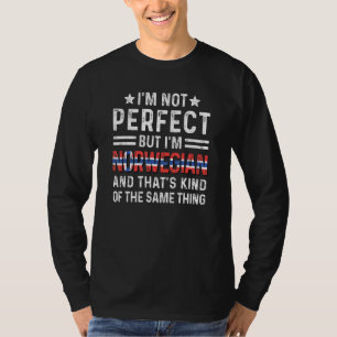 Ich bin nicht perfekt, aber ich bin Norwegen stolz T-Shirt
