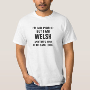 Ich bin nicht perfekt, aber ich bin Waliser und T-Shirt