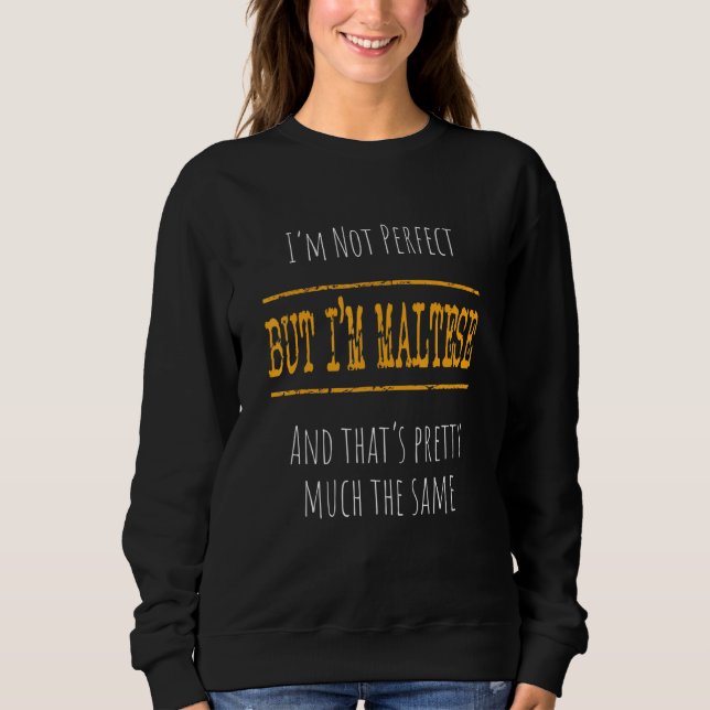 Ich bin nicht perfekt, aber ich maltesisch sweatshirt (Vorderseite)