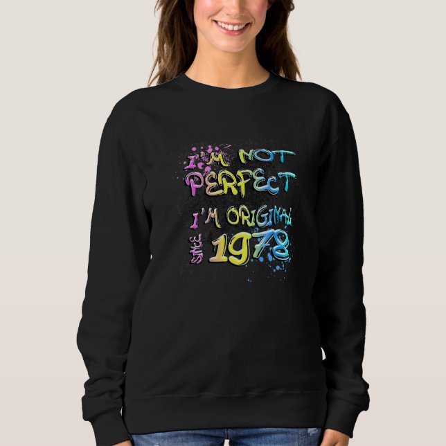 Ich bin nicht perfekt, ich bin original seit 1978  sweatshirt (Vorderseite)