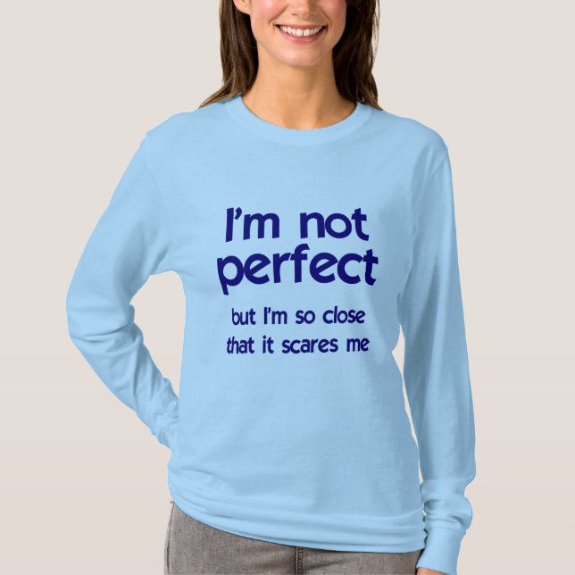 Ich bin nicht… perfekt T-Shirt (Vorderseite)