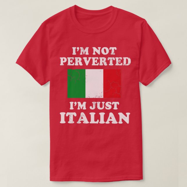 Ich bin nicht pervertiert im nur Italienisch Itali T-Shirt (Design vorne)