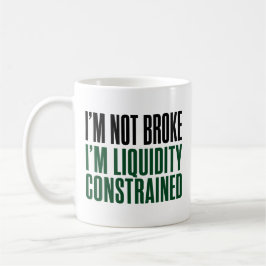 Ich bin nicht pleite, ich bin nur Liquiditätsbesch Kaffeetasse