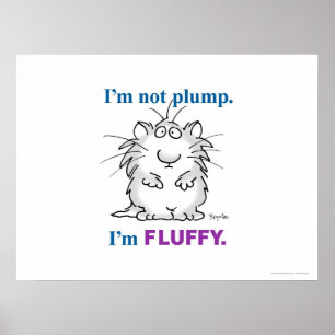 ICH BIN NICHT PLUMP, ICH BIN FLUFFY Poster von San