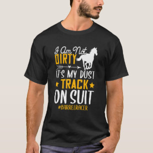 Ich bin nicht schmutzig Fassrennen Pferderennen G T-Shirt