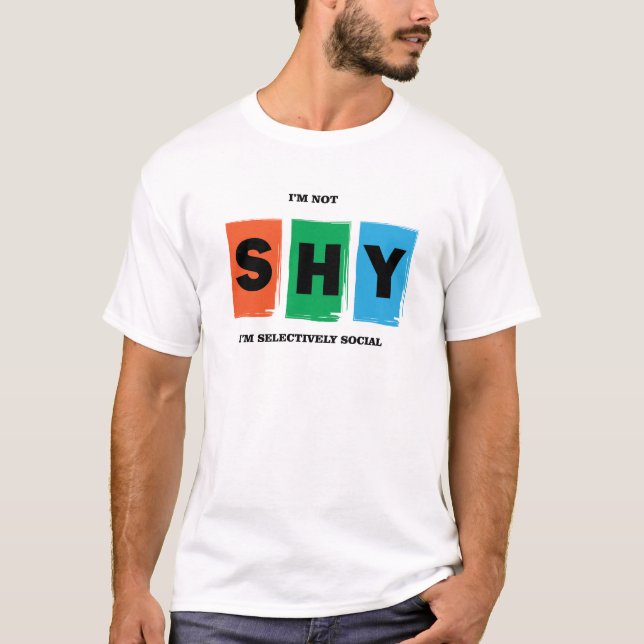 Ich bin nicht schüchtern, dass ich selektiv sozial T-Shirt (Vorderseite)