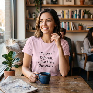 Ich bin nicht schwierig, ich habe nur Fragen Lusti T-Shirt