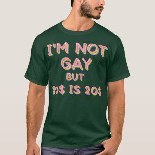 Ich bin nicht schwul, aber 20 ist 20 humorvolle Sl T-Shirt